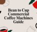 bean to cup commercial coffee machines coffee guide.jpg