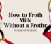how to froth milk without a frother milk frothing.jpg