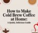 how to make cold brew coffee at home cold brew.jpg