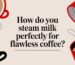 how do you steam milk steamed milk.jpg