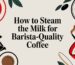 steam the milk coffee guide