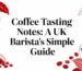Guide to coffee tasting notes for UK baristas