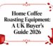 Guide to home coffee roasting equipment in 2026.