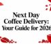 Guide to next day coffee delivery in 2026