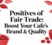 Benefits of fair trade for café branding and quality.