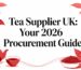 2026 procurement guide for UK tea suppliers