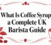 Guide to coffee syrup for UK baristas