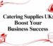 Catering supplies for successful business growth in UK
