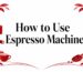 how to use espresso machine