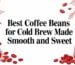 best coffee beans for cold brew