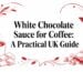 white chocolate sauce for coffee